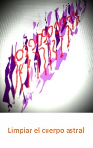 Limpiar el cuerpo astral