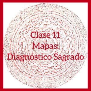 Clase 11 – Mapas: Diagnóstico sagrado