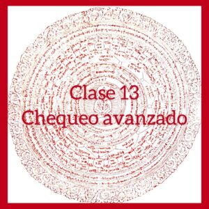 Clase 13 – Chequeo avanzado: Profundizar en el chequeo